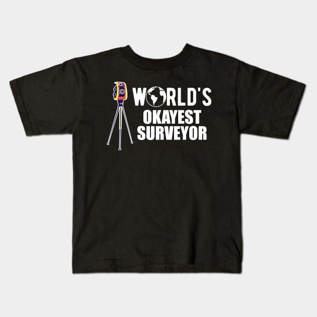 Surveyor - World's Okayest Surveyor Kids T-Shirt by KC Happy Shop